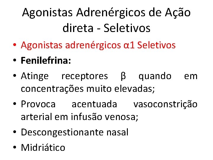 Agonistas Adrenérgicos de Ação direta - Seletivos Agonistas adrenérgicos α 1 Seletivos Fenilefrina: Atinge