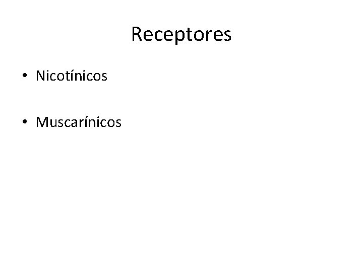 Receptores • Nicotínicos • Muscarínicos 