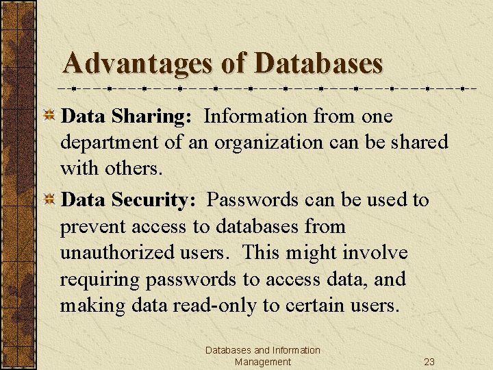 Advantages of Databases Data Sharing: Information from one department of an organization can be
