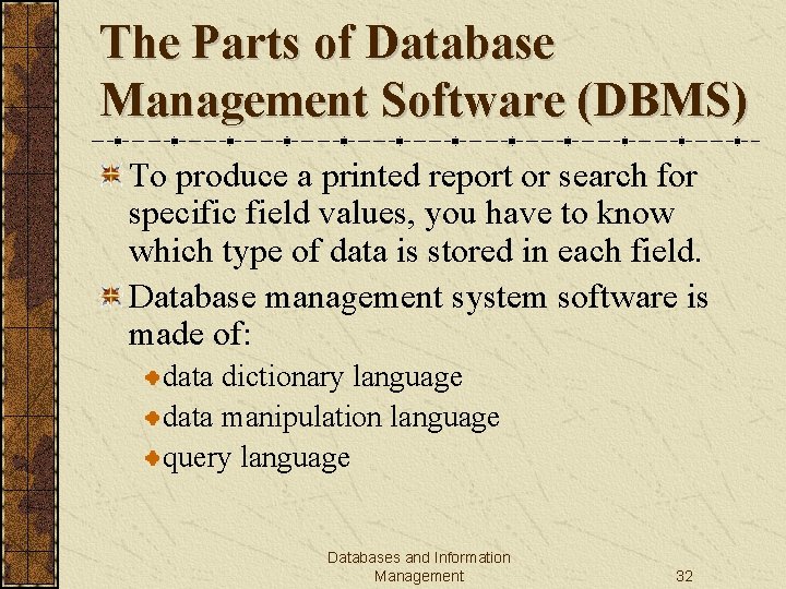 The Parts of Database Management Software (DBMS) To produce a printed report or search