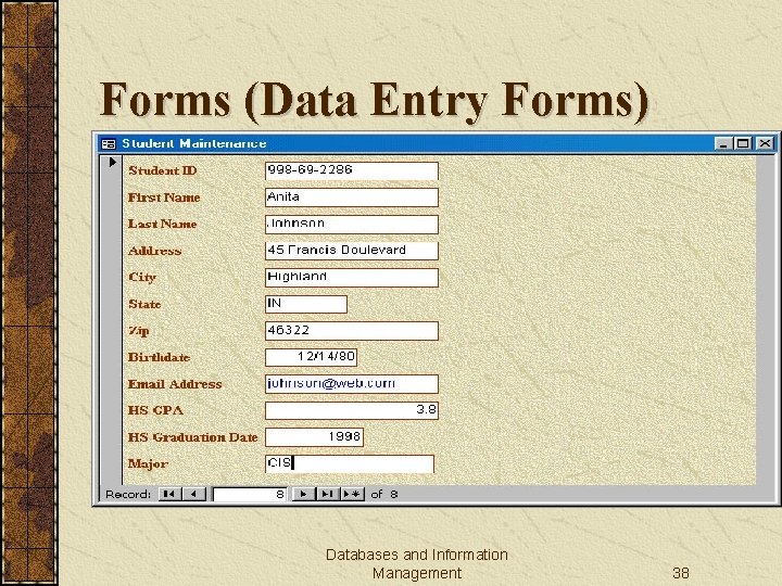 Forms (Data Entry Forms) Databases and Information Management 38 