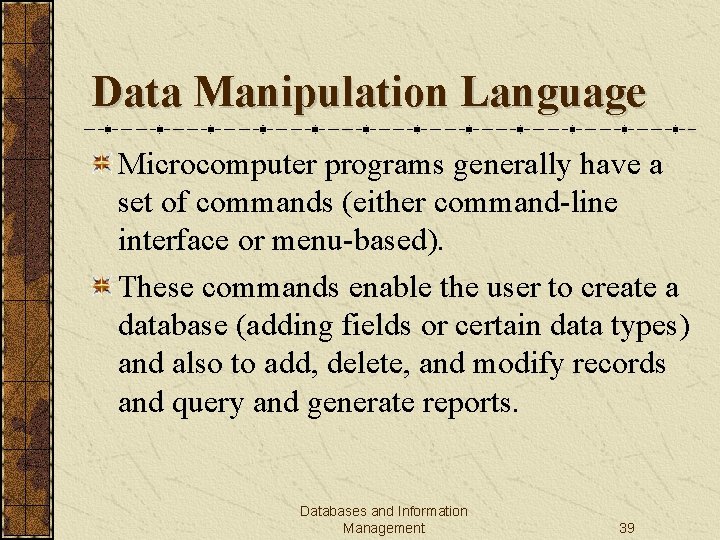 Data Manipulation Language Microcomputer programs generally have a set of commands (either command-line interface