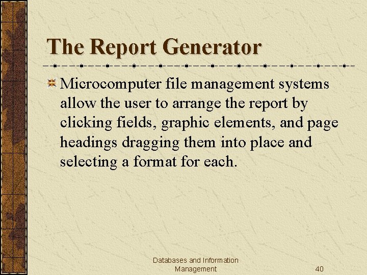 The Report Generator Microcomputer file management systems allow the user to arrange the report