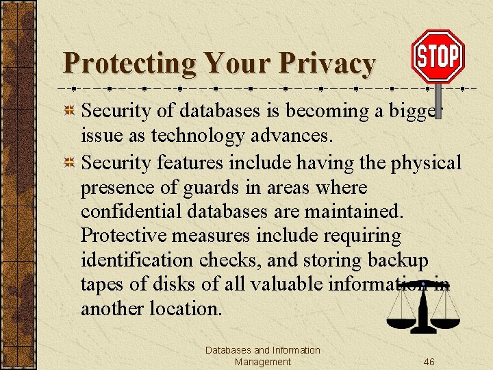 Protecting Your Privacy Security of databases is becoming a bigger issue as technology advances.