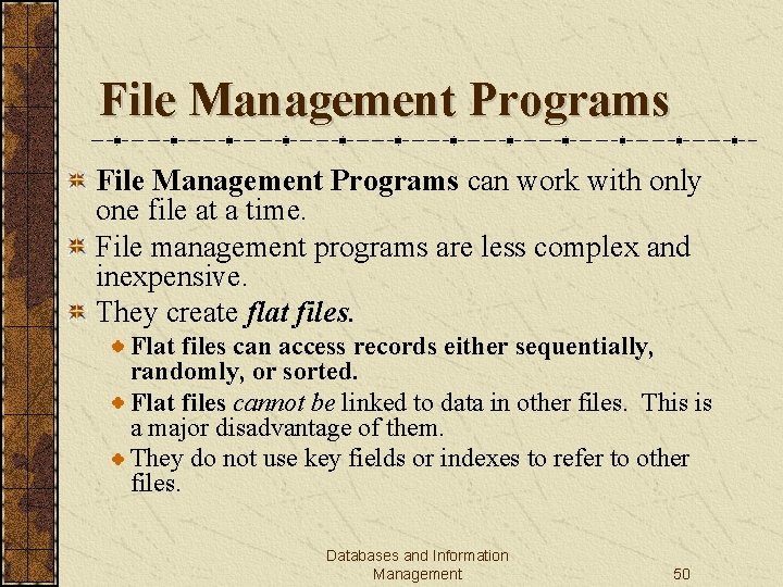 File Management Programs can work with only one file at a time. File management