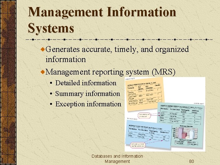 Management Information Systems Generates accurate, timely, and organized information Management reporting system (MRS) •