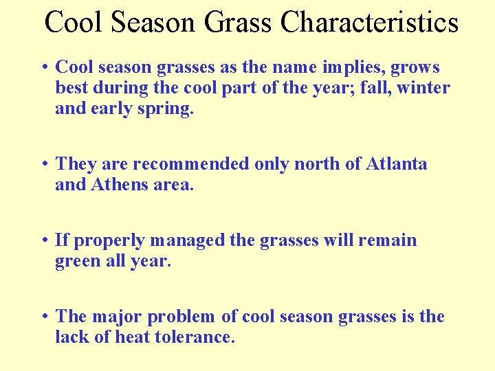 Cool Season Grass Characteristics • Cool season grasses as the name implies, grows best