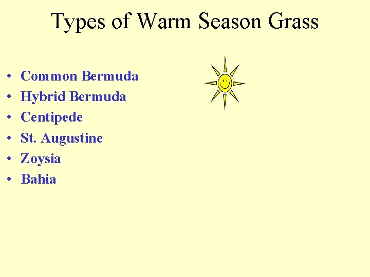 Types of Warm Season Grass • • • Common Bermuda Hybrid Bermuda Centipede St.