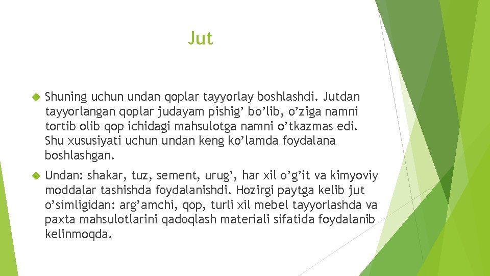 Jut Shuning uchun undan qoplar tayyorlay boshlashdi. Jutdan tayyorlangan qoplar judayam pishig’ bo’lib, o’ziga Jut Shuning uchun undan qoplar tayyorlay boshlashdi. Jutdan tayyorlangan qoplar judayam pishig’ bo’lib, o’ziga