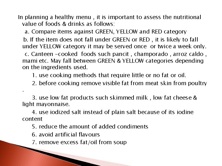 In planning a healthy menu , it is important to assess the nutritional value