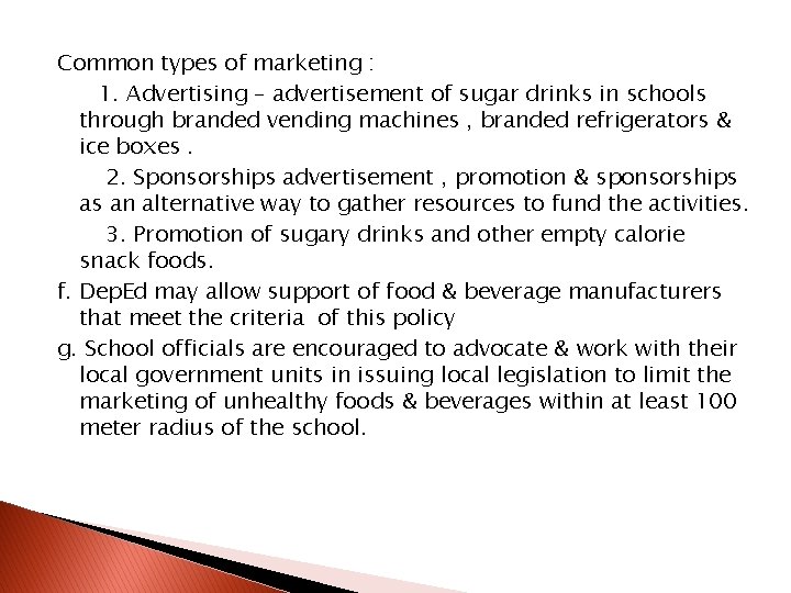 Common types of marketing : 1. Advertising – advertisement of sugar drinks in schools