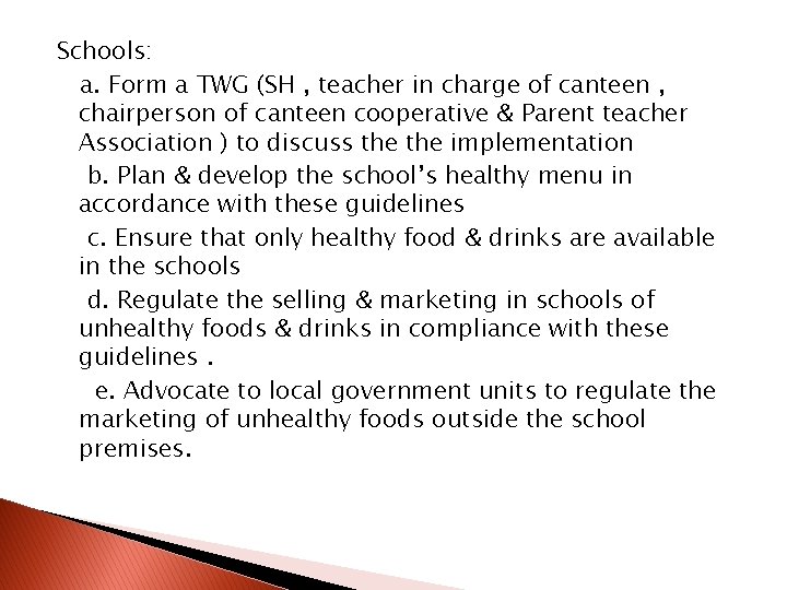 Schools: a. Form a TWG (SH , teacher in charge of canteen , chairperson
