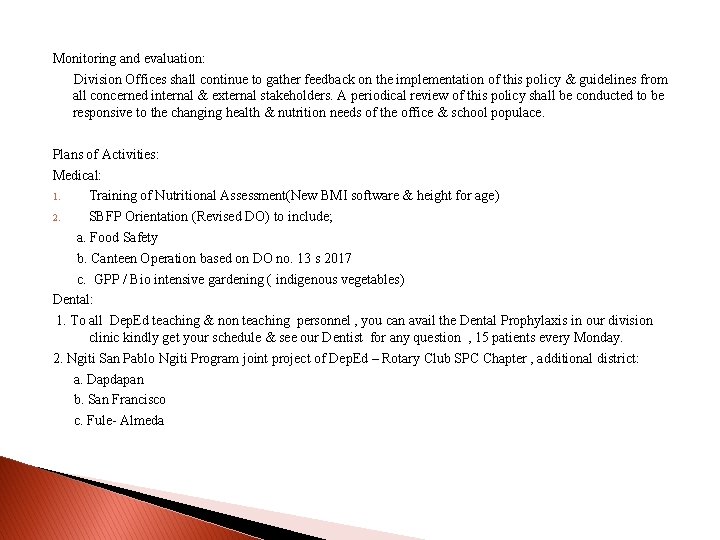 Monitoring and evaluation: Division Offices shall continue to gather feedback on the implementation of