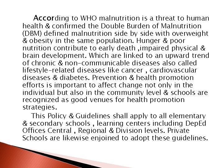 According to WHO malnutrition is a threat to human health & confirmed the Double