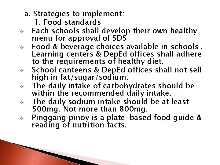 a. Strategies to implement: 1. Food standards v Each schools shall develop their own