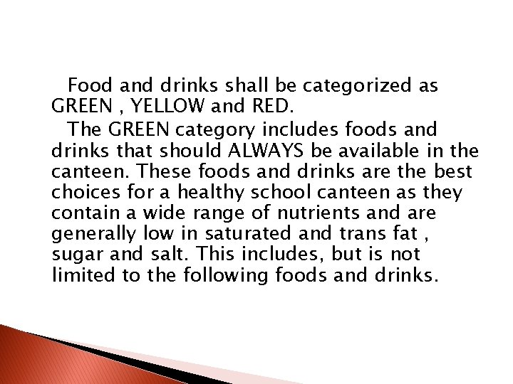 Food and drinks shall be categorized as GREEN , YELLOW and RED. The GREEN