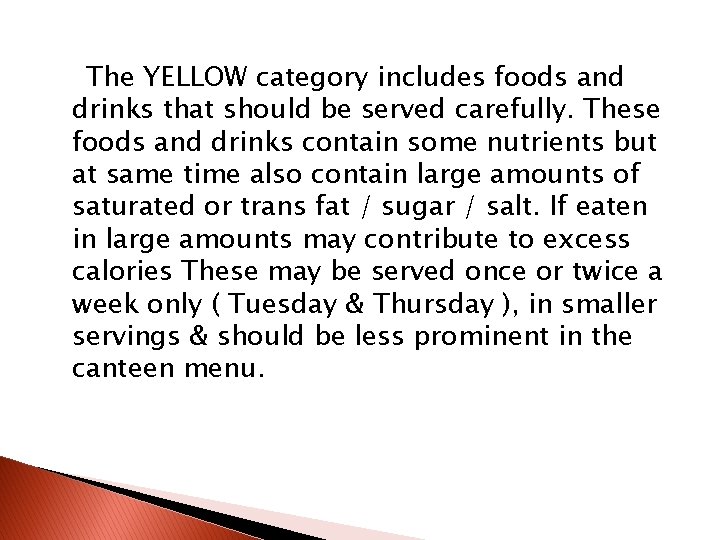 The YELLOW category includes foods and drinks that should be served carefully. These foods