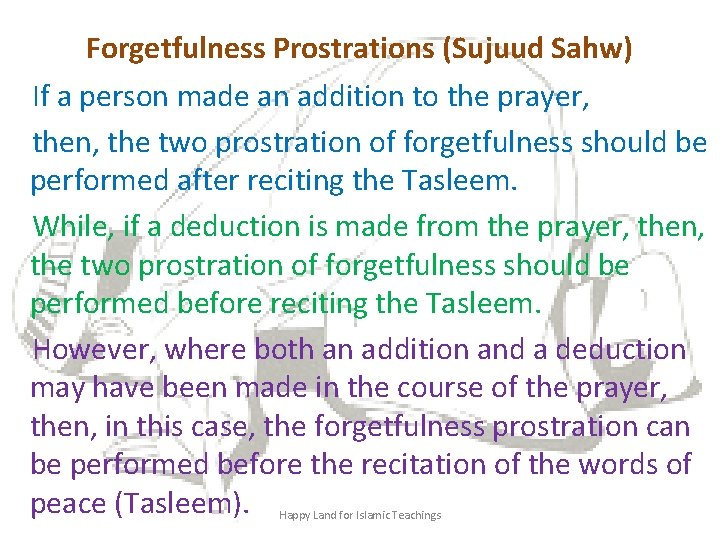 Forgetfulness Prostrations (Sujuud Sahw) If a person made an addition to the prayer, then,