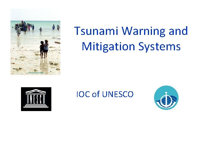 Tsunami Warning and Mitigation Systems IOC of UNESCO 