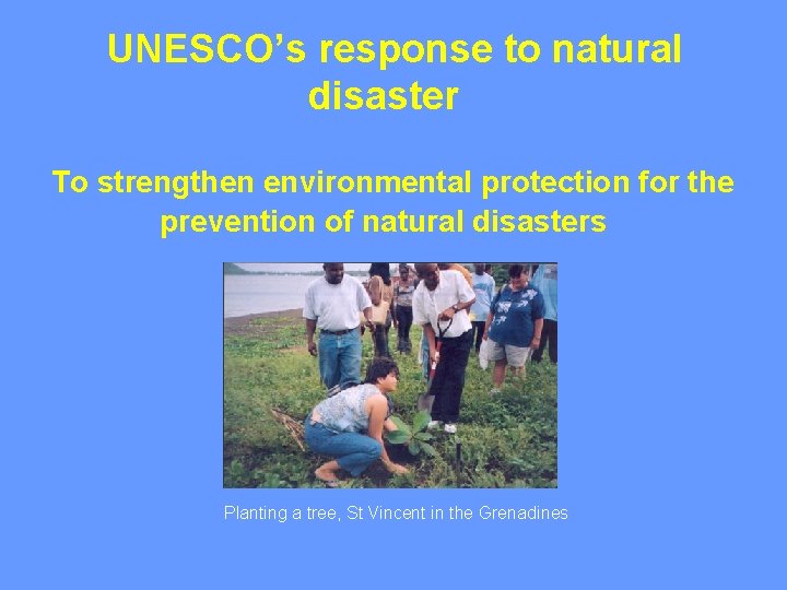 UNESCO’s response to natural disaster To strengthen environmental protection for the prevention of natural