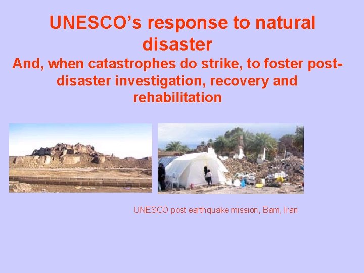 UNESCO’s response to natural disaster And, when catastrophes do strike, to foster postdisaster investigation,
