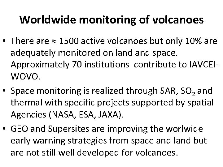 Worldwide monitoring of volcanoes • There are ≈ 1500 active volcanoes but only 10%