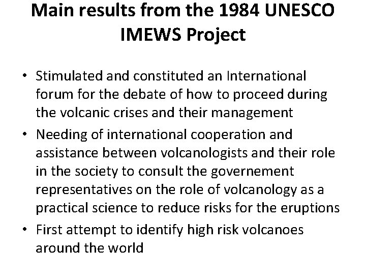Main results from the 1984 UNESCO IMEWS Project • Stimulated and constituted an International