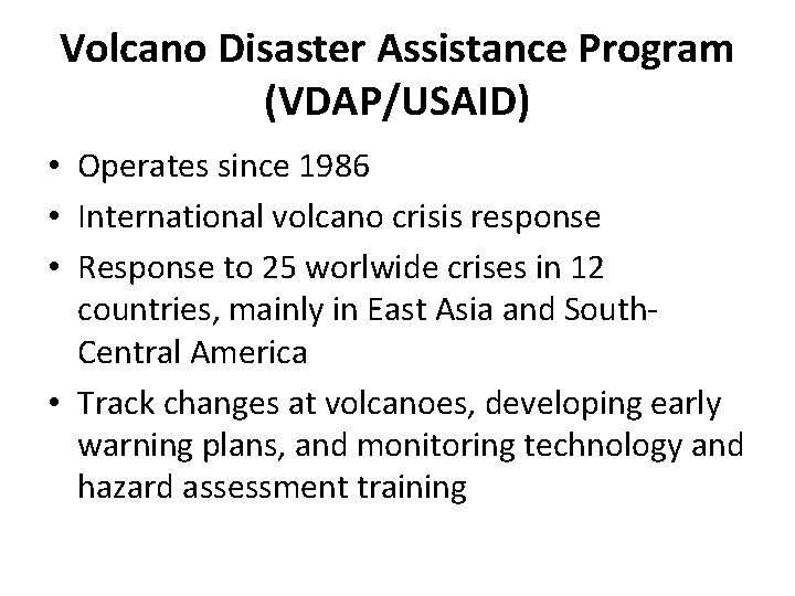 Volcano Disaster Assistance Program (VDAP/USAID) • Operates since 1986 • International volcano crisis response