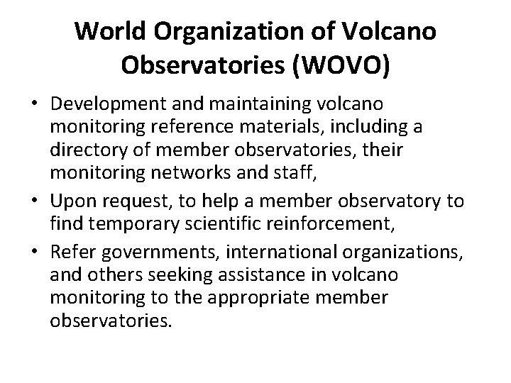 World Organization of Volcano Observatories (WOVO) • Development and maintaining volcano monitoring reference materials,
