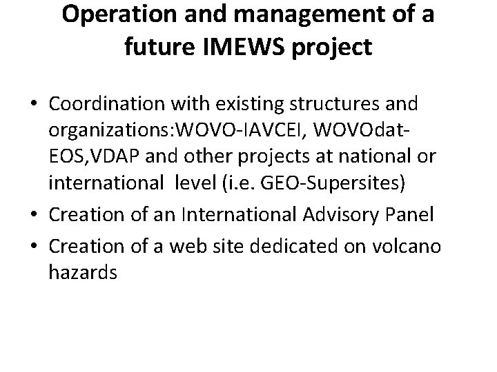 Operation and management of a future IMEWS project • Coordination with existing structures and