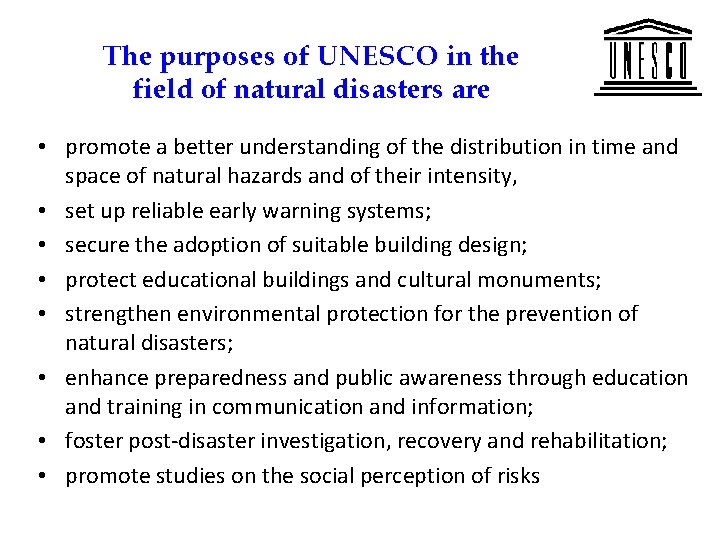 The purposes of UNESCO in the field of natural disasters are • promote a