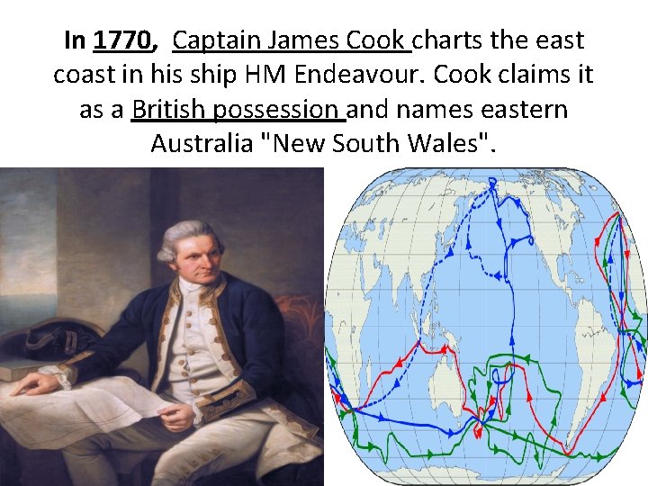 In 1770, Captain James Cook charts the east coast in his ship HM Endeavour.