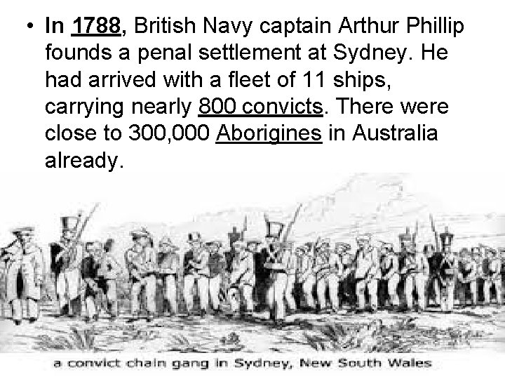  • In 1788, British Navy captain Arthur Phillip founds a penal settlement at