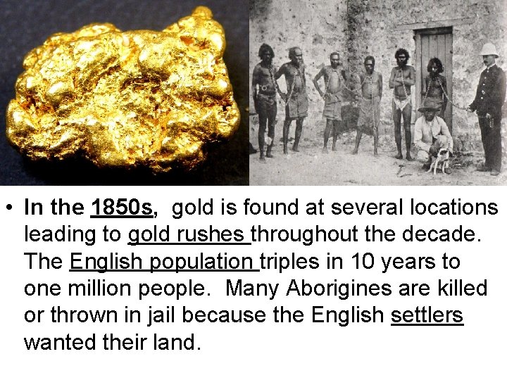  • In the 1850 s, gold is found at several locations leading to