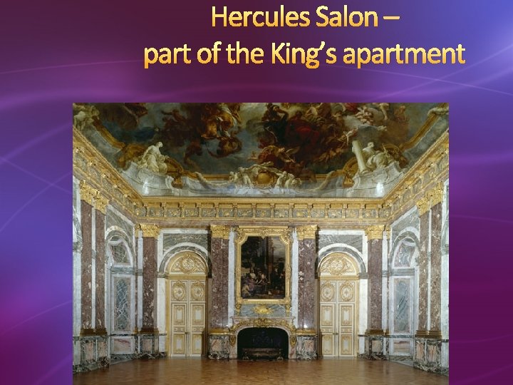 Hercules Salon – part of the King’s apartment 
