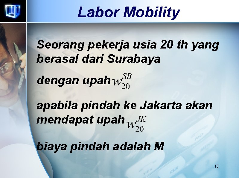 Labor Mobility Seorang pekerja usia 20 th yang berasal dari Surabaya dengan upah apabila