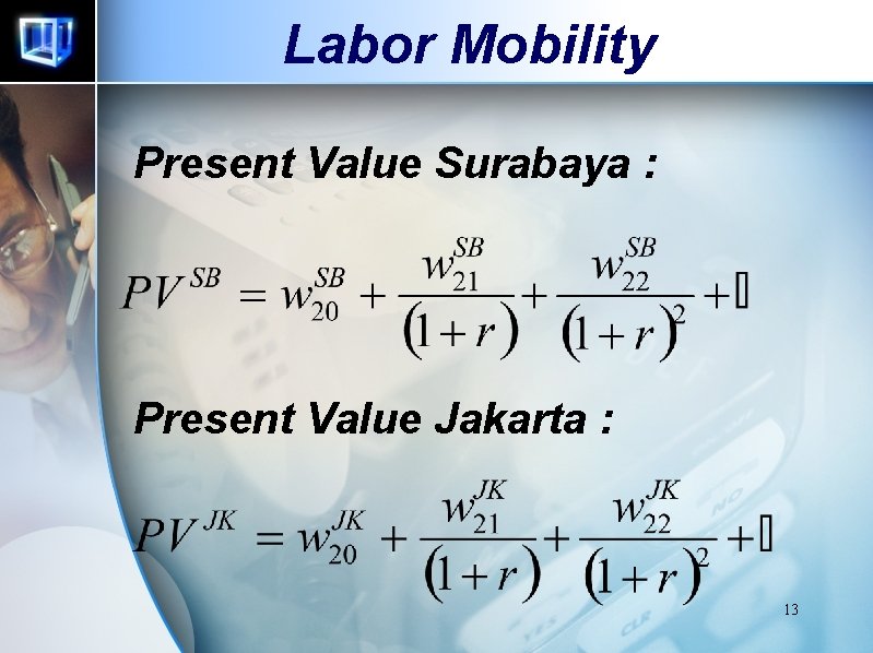 Labor Mobility Present Value Surabaya : Present Value Jakarta : 13 