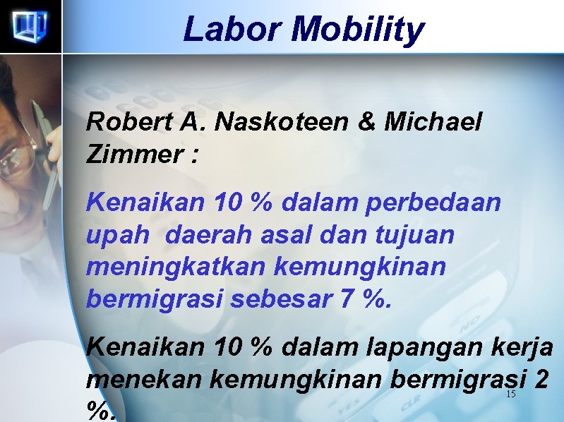 Labor Mobility Robert A. Naskoteen & Michael Zimmer : Kenaikan 10 % dalam perbedaan Labor Mobility Robert A. Naskoteen & Michael Zimmer : Kenaikan 10 % dalam perbedaan