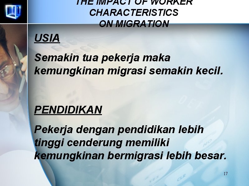 THE IMPACT OF WORKER CHARACTERISTICS ON MIGRATION USIA Semakin tua pekerja maka kemungkinan migrasi