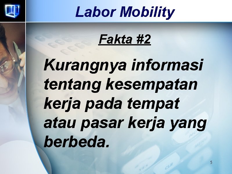 Labor Mobility Fakta #2 Kurangnya informasi tentang kesempatan kerja pada tempat atau pasar kerja