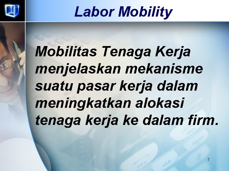 Labor Mobility Mobilitas Tenaga Kerja menjelaskan mekanisme suatu pasar kerja dalam meningkatkan alokasi tenaga