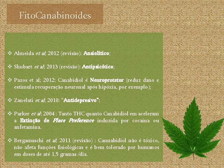 Fito. Canabinoides v Almeida et al; 2012 (revisão): Ansiolítico; v Shubart et al; 2013