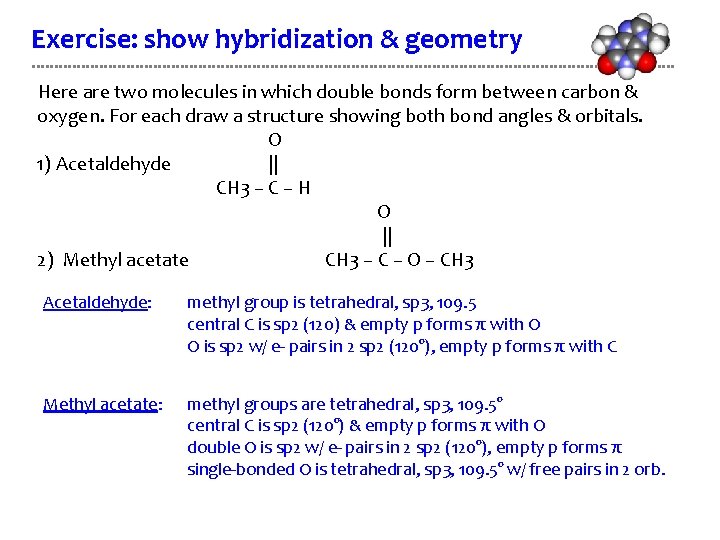 Exercise: show hybridization & geometry Here are two molecules in which double bonds form