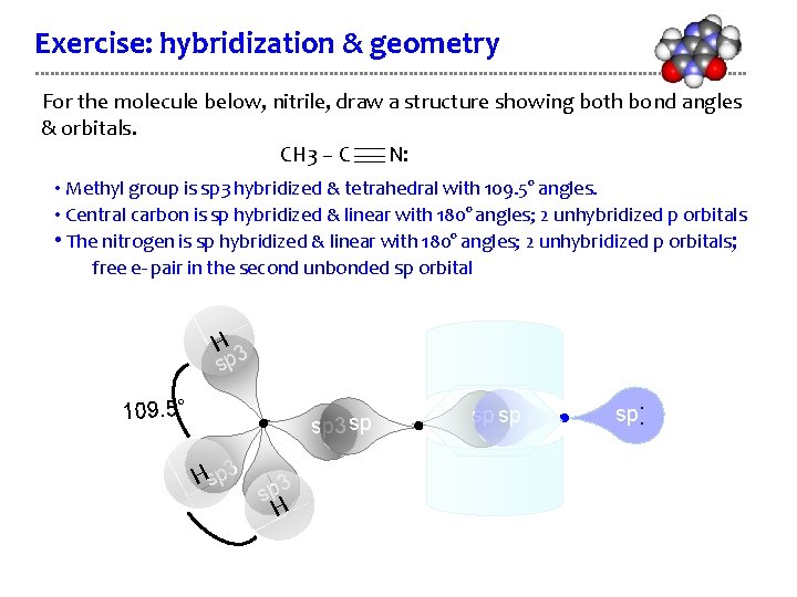 Exercise: hybridization & geometry For the molecule below, nitrile, draw a structure showing both