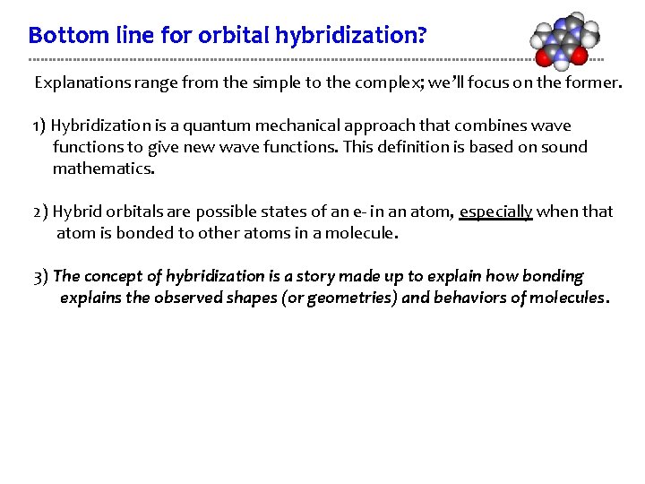 Bottom line for orbital hybridization? Explanations range from the simple to the complex; we’ll