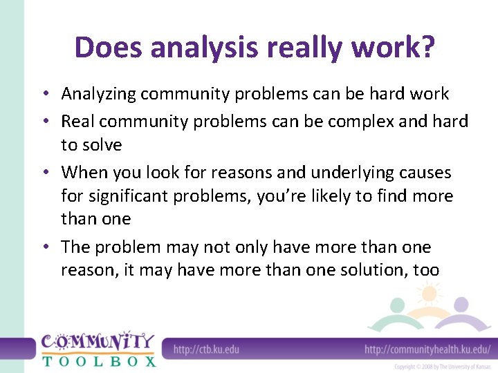 Does analysis really work? • Analyzing community problems can be hard work • Real