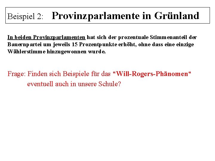 Beispiel 2: Provinzparlamente in Grünland In beiden Provinzparlamenten hat sich der prozentuale Stimmenanteil der