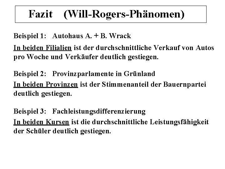 Fazit (Will-Rogers-Phänomen) Beispiel 1: Autohaus A. + B. Wrack In beiden Filialien ist der