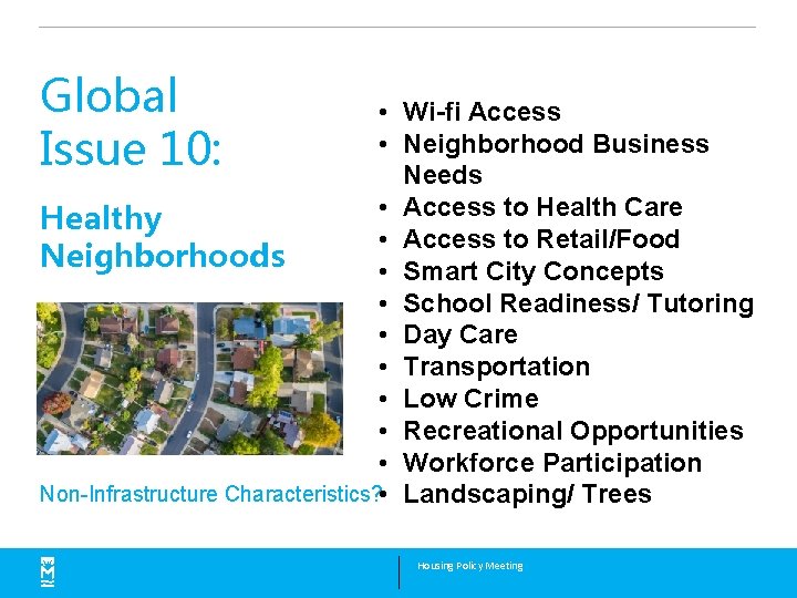 Global Issue 10: • Wi-fi Access • Neighborhood Business Needs • Access to Health