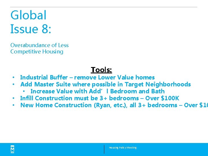 Global Issue 8: Overabundance of Less Competitive Housing Tools: • Industrial Buffer – remove